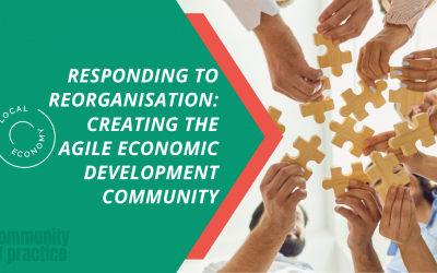 Responding to reorganisation: creating the agile economic development community